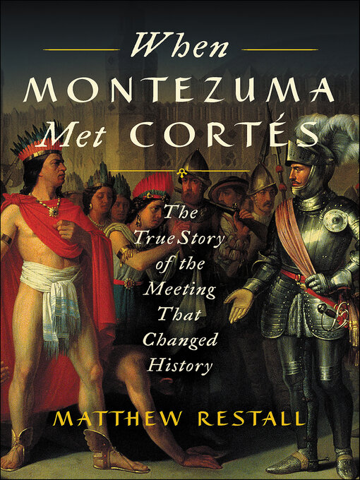 Title details for When Montezuma Met Cortés by Matthew Restall - Wait list